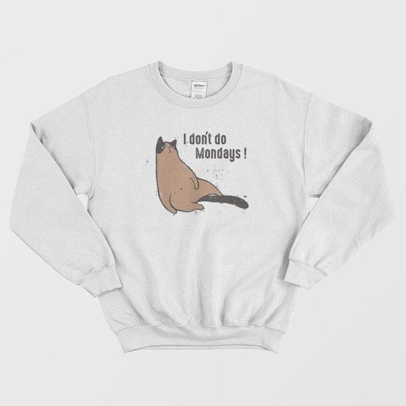 Other - I Dont Do Mondays Sweatshirt